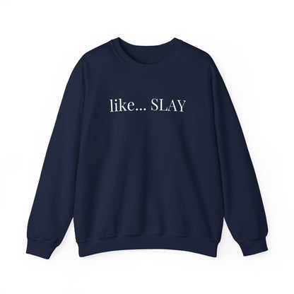 Like Slay Sweatshirt