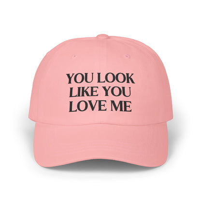 You Look Like You Love Embroidered Baseball Cap