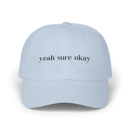 Yeah Sure Okay Embroidered Baseball Cap