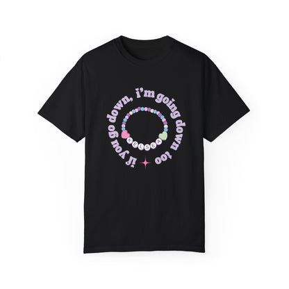 If You Go Down T-Shirt