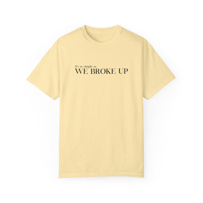 We Broke Up T-Shirt
