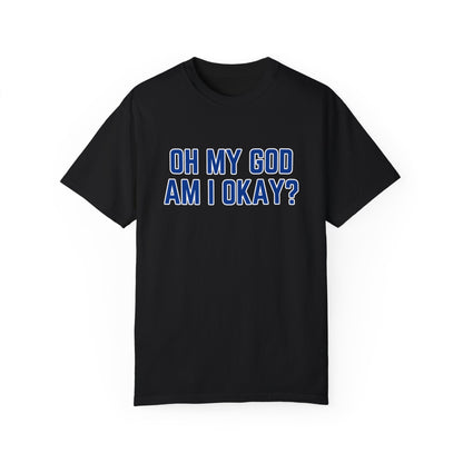 Oh My God Am I Okay Country Music T-Shirt