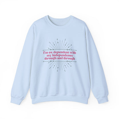 Co-dependant with my Independence Sweatshirt