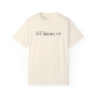We Broke Up T-Shirt