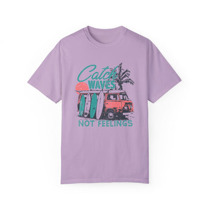 Catch Waves Not Feelings T-Shirt