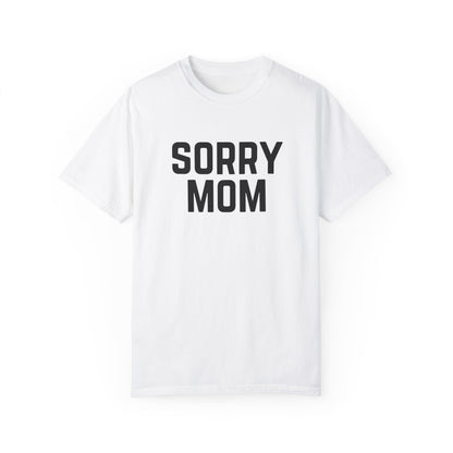 Sorry Mom T-Shirt