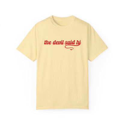 The Devil Said Hi T-Shirt