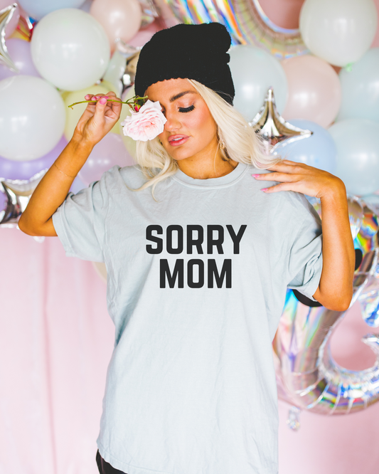 Sorry Mom T-Shirt
