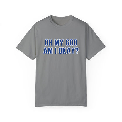 Oh My God Am I Okay Country Music T-Shirt