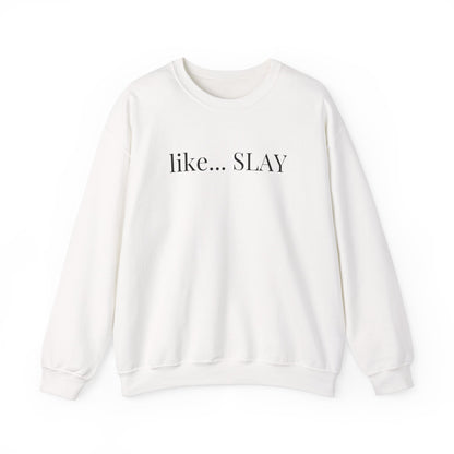 Like Slay Sweatshirt