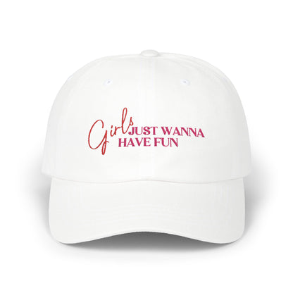 Girls Just Wanna Have Fun Embroidered Baseball Cap