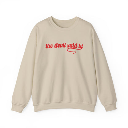 The Devil Said Hi Baby Baby Look At Me Now Sweatshirt