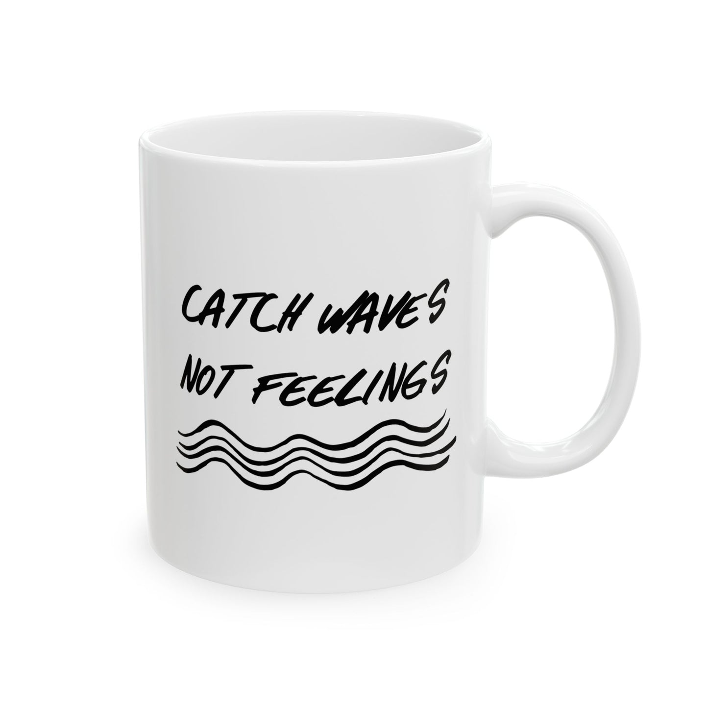 Catch Waves Not Feelings Mug