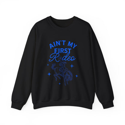 Ain't My First Rodeo Sweatshirt