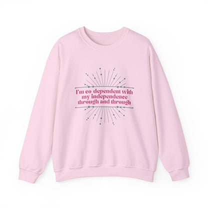 Co-dependant with my Independence Sweatshirt