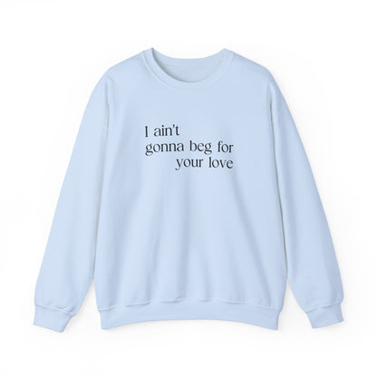 Beg For Your Love Sweatshirt