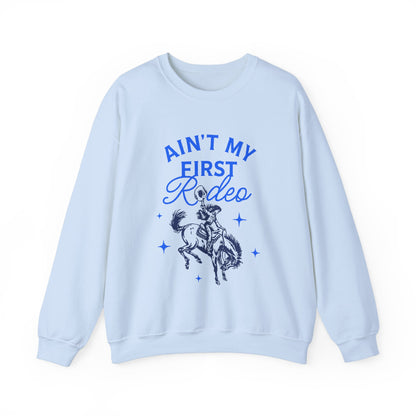 Ain't My First Rodeo Sweatshirt