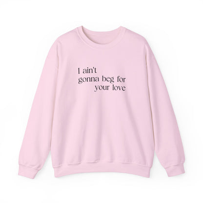 Beg For Your Love Sweatshirt