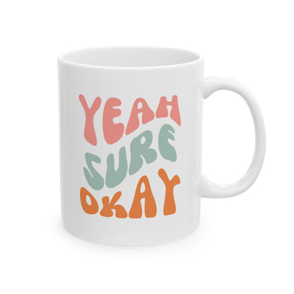 Yeah Sure Okay Mug