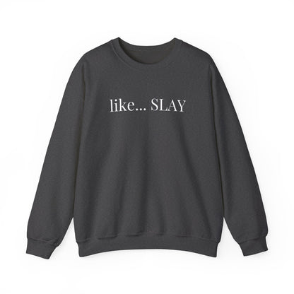 Like Slay Sweatshirt