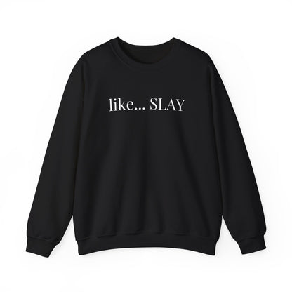 Like Slay Sweatshirt