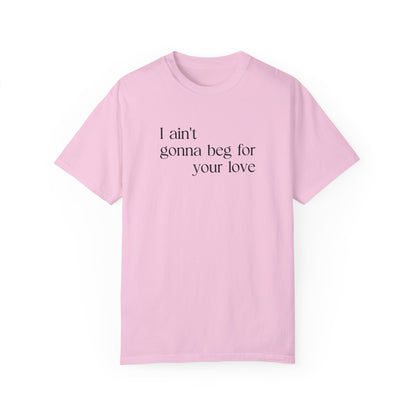 Beg for Your Love T-Shirt