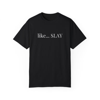 Like Slay T-Shirt