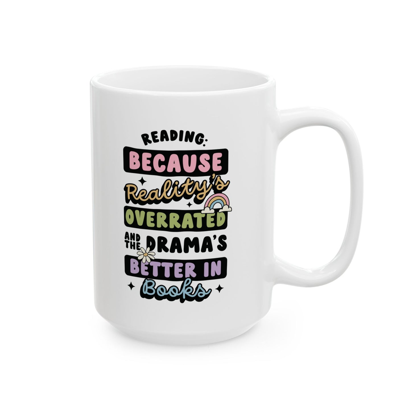 Reality Is Overrated Drama Is Better In Books Mug