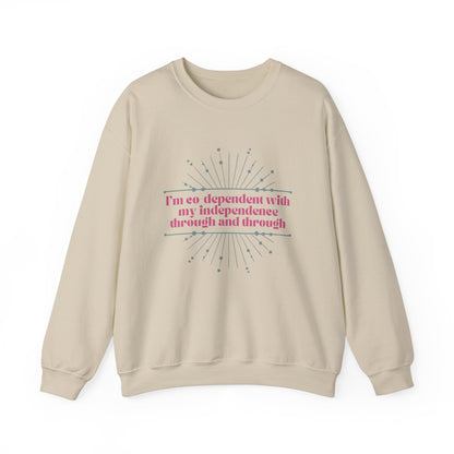 Co-dependant with my Independence Sweatshirt