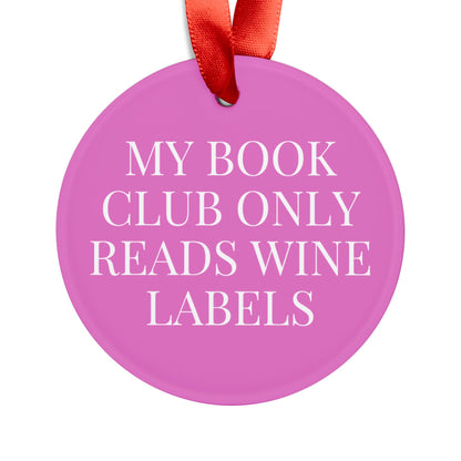 My Book Club Only Reads Wine Labels Acrylic Ornament Ornament