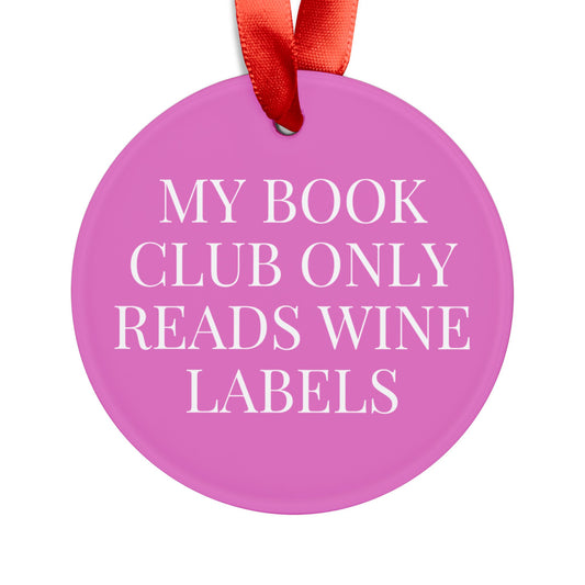 My Book Club Only Reads Wine Labels Acrylic Ornament Ornament