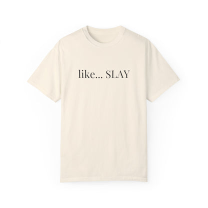 Like Slay T-Shirt