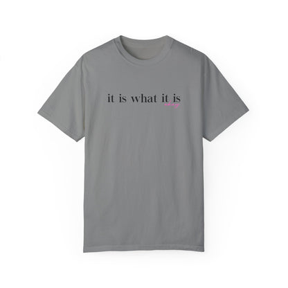 It Is What It Is Okay T-Shirt