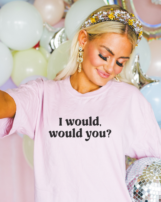 I Would Would You T-Shirt