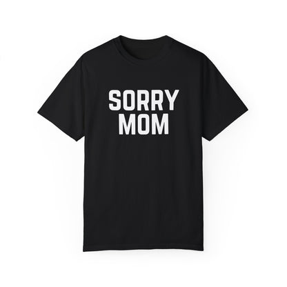 Sorry Mom T-Shirt