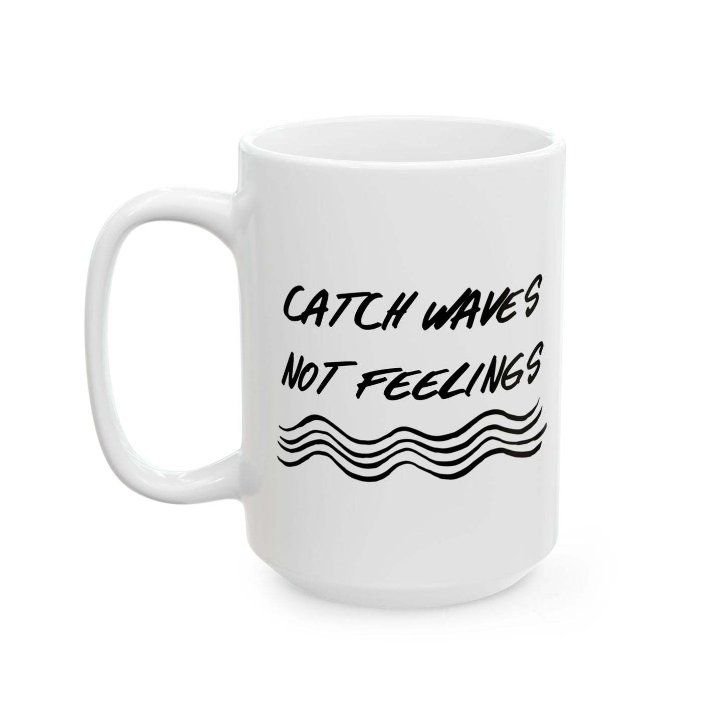 Catch Waves Not Feelings Mug
