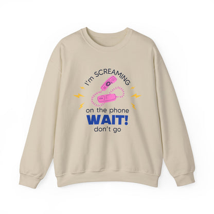 Wait Don't Go Sweatshirt