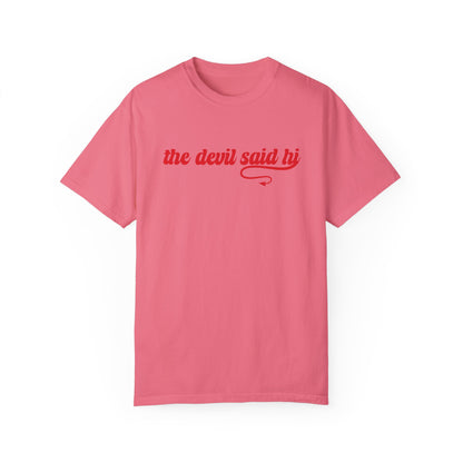 The Devil Said Hi T-Shirt