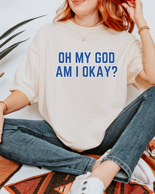 Oh My God Am I Okay Country Music T-Shirt